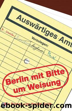 Berlin, mit der Bitte um Weisung by Harald Greib