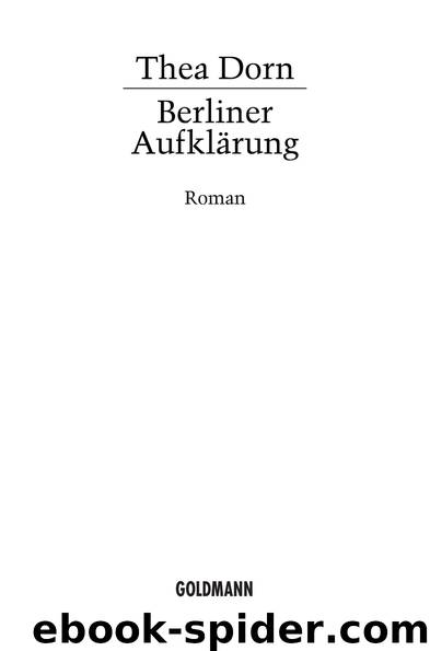 Berliner Aufklaerung - Roman by Thea Dorn