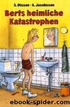 Berts heimliche Katastrophen by Sören Olsson & Anders Jacobsson