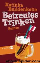 Betreutes Trinken by Katinka Buddenkotte