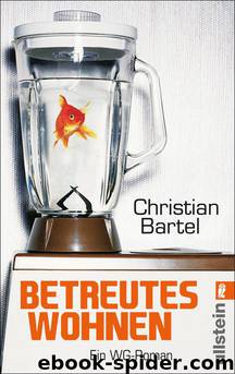 Betreutes Wohnen: Ein WG-Roman (German Edition) by Bartel Christian