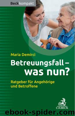 Betreuungsfall - was nun? - Ratgeber für Betroffene und Angehörige by C.H.Beck