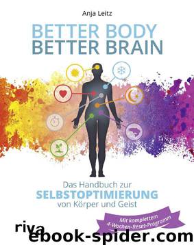 Better Body – Better Brain: Das Handbuch zur Selbstoptimierung von Körper und Geist (German Edition) by Anja Leitz