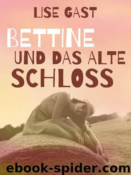 Bettine und das alte Schloss by Lise Gast