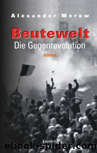 Beutewelt IV: Die Gegenrevolution (German Edition) by Merow Alexander