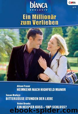 Bianca Exklusiv Band 0189 Ein heisser Kuss - und Schluss Bittersuesse Stunden der Liebe Heimkehr nach Highfield Manor by Alison Fraser Susan Mallery Helen Brooks