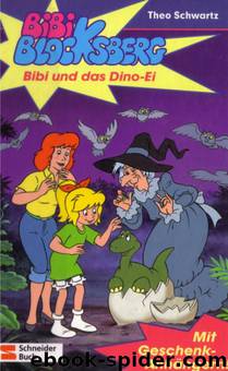 Bibi Blocksberg - 04 - Bibi und das Dino-Ei by Theo Schwartz