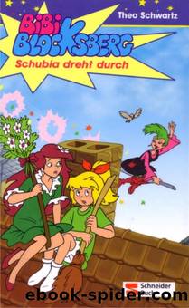 Bibi Blocksberg - 19 - Schubia dreht durch by Theo Schwartz