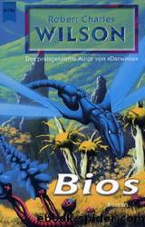 Bios by Robert Charles Wilson