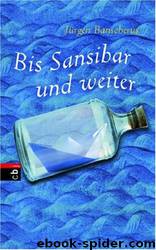 Bis Sansibar und weiter by Jürgen Banscherus