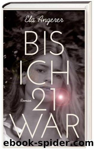 Bis ich 21 war by Ela Angerer