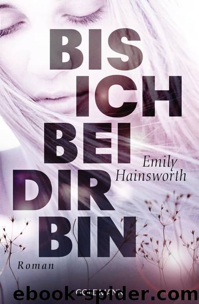 Bis ich bei dir bin: Roman (German Edition) by Hainsworth Emily