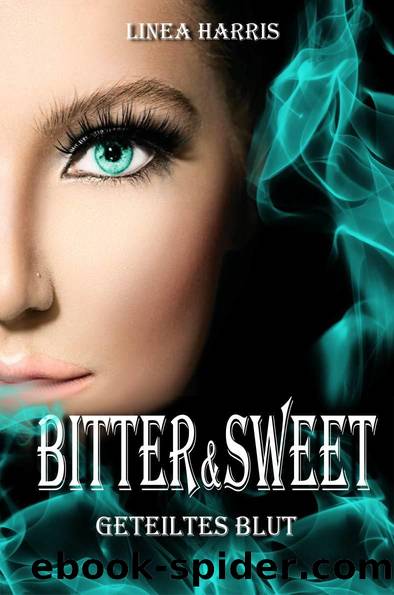 Bitter & Sweet - Geteiltes Blut (German Edition) by Linea Harris