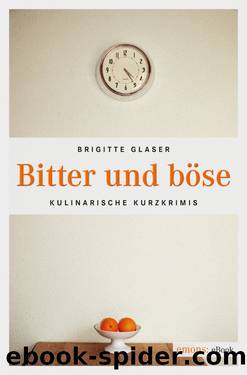 Bitter und Böse by Glaser Brigitte