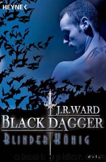 Black Dagger 14 - Blinder König by Ward J.R