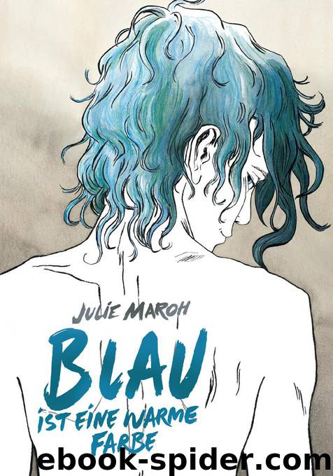 Blau ist eine warme Farbe: Das preisgekrönte Werk um ein Coming-Out (German Edition) by Maroh Julie