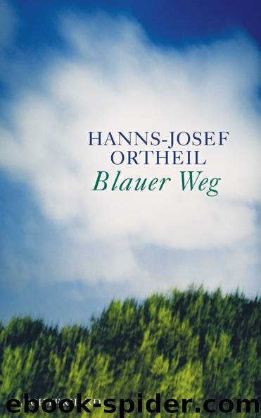 Blauer Weg by Ortheil Hanns-Josef