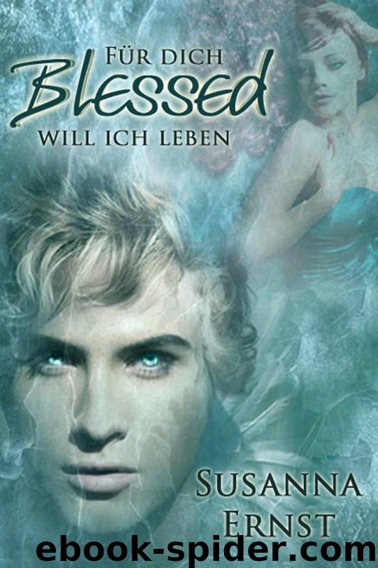 Blessed - Für dich will ich leben (German Edition) by Ernst Susanna