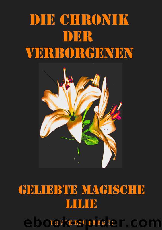 Blieberger, Renate - Die Chronik der Verborgenen 02 by Geliebte magische Lilie