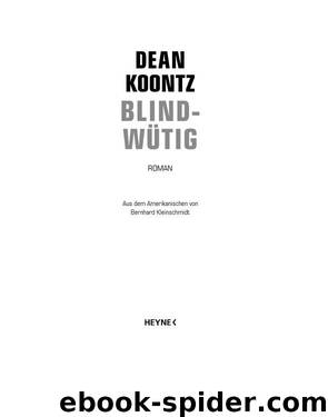 Blindwütig: Roman by Dean Koontz & Bernhard Kleinschmidt