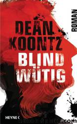 Blindwütig: Roman by Dean Koontz;Bernhard Kleinschmidt