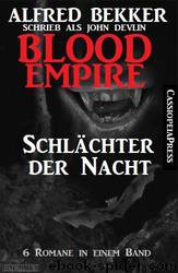 Blood Empire - SCHLÄCHTER DER NACHT (Folgen 1-6, Komplettausgabe) by Bekker Alfred