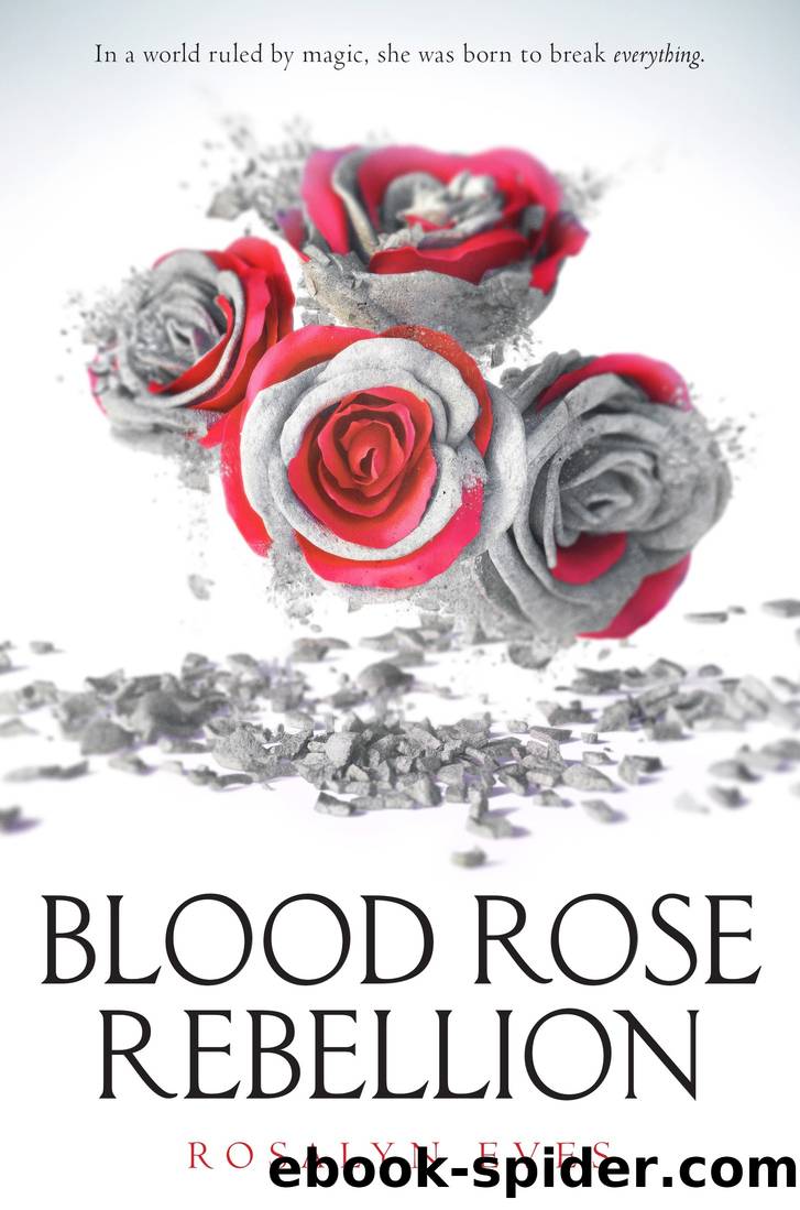 Blood Rose Rebellion by Rosalyn Eves