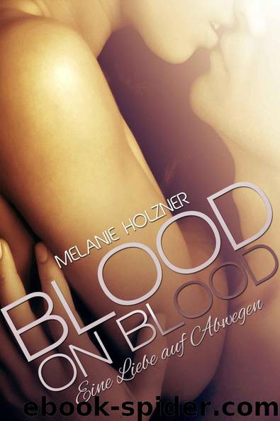 Blood on Blood: Eine Liebe auf Abwegen (German Edition) by Melanie Holzner