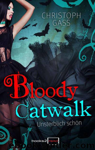 Bloody Catwalk - Unsterblich schoen by Christoph Gass