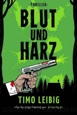 Blut und Harz by Leibig Timo