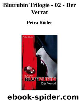 Blutrubin Trilogie - 02 - Der Verrat by Petra Röder