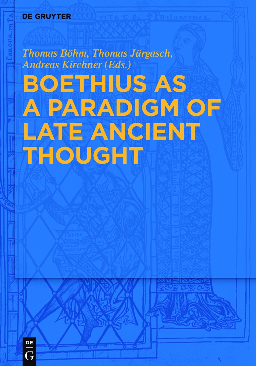 Boethius as a Paradigm of Late Ancient Thought by Böhm Thomas; Jürgasch Thomas; Kirchner Andreas