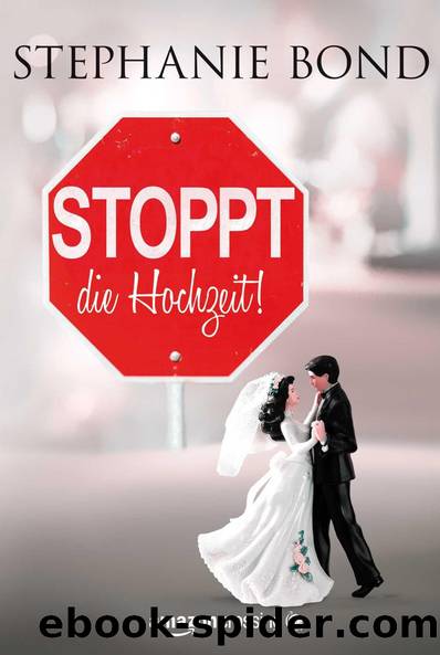 Bond, Stephanie by Stoppt die Hochzeit!