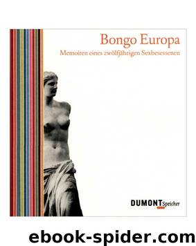 Bongo Europa: Memoiren Eines Zwölfjährigen Sexbesessenen by Wittenborn Dirk