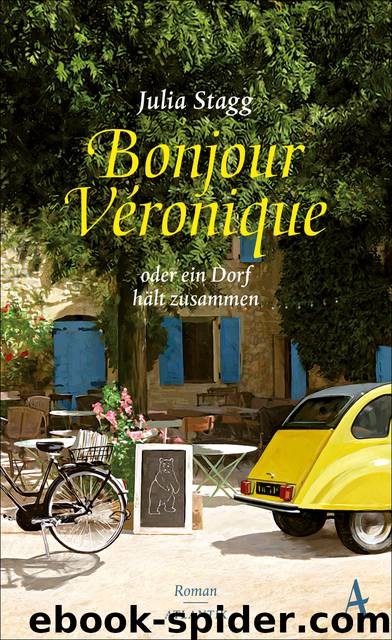 Bonjour Veronique oder ein Dorf hält zusammen by Julia Stagg