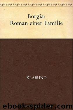 Borgia: Roman einer Familie (German Edition) by Klabund