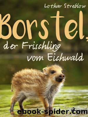 Borstel, der Frischling vom Eichwald by Lothar Streblow