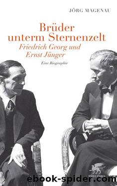 Brüder unterm Sternenzelt – Friedrich Georg und Ernst Jünger by Magenau Jörg