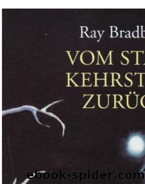 Bradbury, Ray by Vom Staub kehrst du zurueck