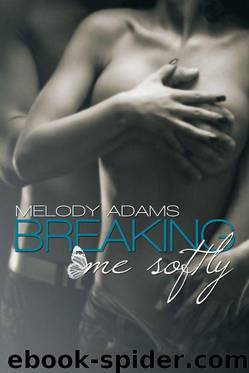 Breaking me softly (German Edition) by Melody Adams