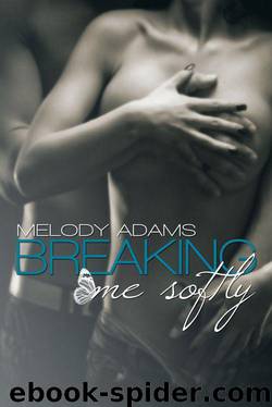 Breaking me softly by Melody Adams