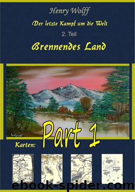 Brennendes Land Part 1: Der letzte Kampf um die Welt (German Edition) by Wolff Henry