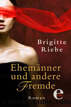 Brigitte Riebe – Ehemänner und andere Fremde by Brigitte Riebe