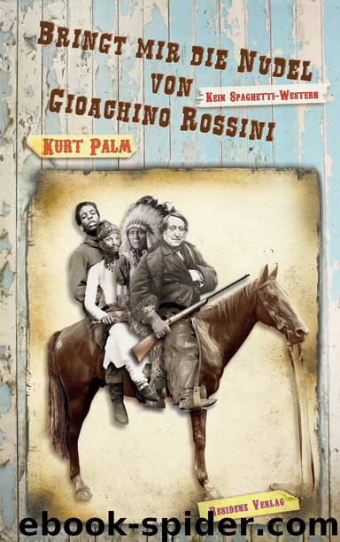 Bringt mir die Nudel von Gioachino Rossini - kein Spaghetti-Western by Residenz