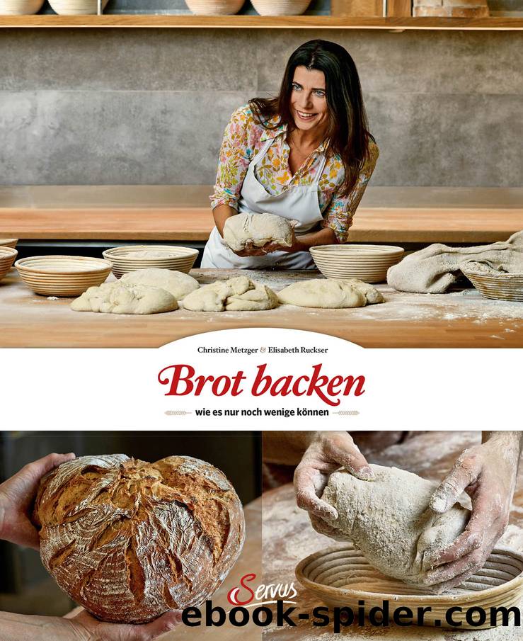 Brot backen: wie es nur noch wenige können by Christine Metzger && Elisabeth Ruckser