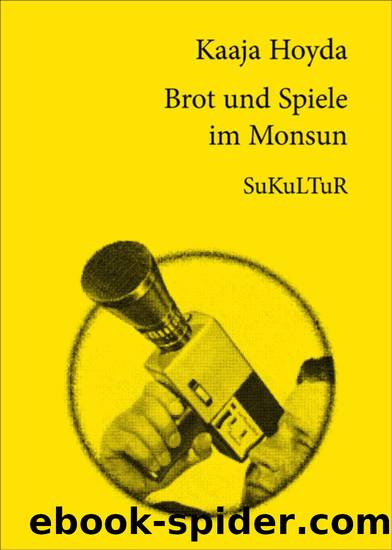 Brot und Spiele im Monsun by Kaaja Hoyda