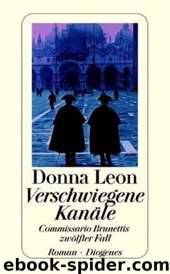 Brunetti 12 - Verschwiegene Kanäle by Donna Leon