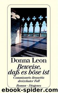 Brunetti 13 - Beweise, daß es böse ist by Donna Leon