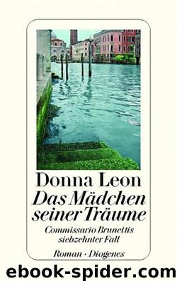 Brunetti 17 - Das Mädchen seiner Träume by Donna Leon