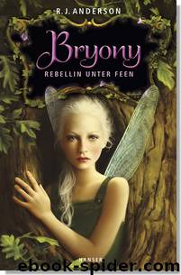 Bryony, Rebellin unter Feen by R J. Anderson